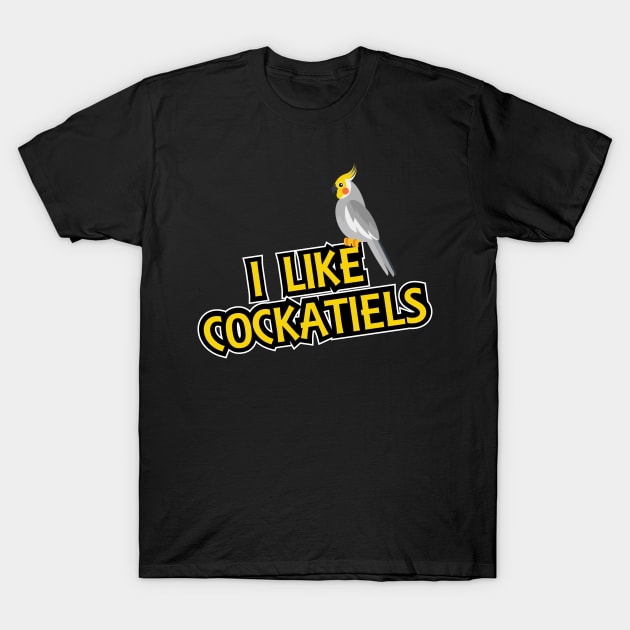 Cockatiel - I like cockatiels T-Shirt by KC Happy Shop